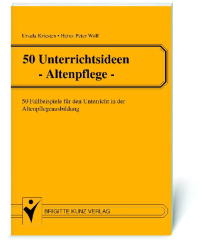 50 Unterrichtsideen - Altenpflege - Ursula Kriesten, Hein P Wolf