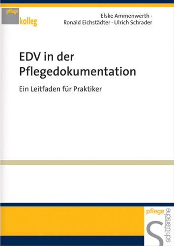 EDV in der Pflegedokumentation - Elske Ammenwerth, Ronald Eichstädter, Ulrich Schrader