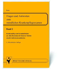 Fragen und Antworten zum mündlichen Krankenpflegeexamen - Winfried Kunz, Carsten Kunz, Inge Baldzun