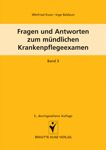 Fragen und Antworten zum mündlichen Krankenpflegeexamen - Winfried Kunz, Inge Baldzun