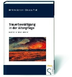 Trauerbewältigung in der Altenpflege - Bettina Gerken, Claudia Prüss