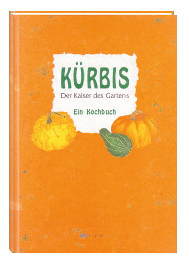 Kürbis - Der Kaiser des Gartens - Werner Bockholt, Bernadette Kircher-Draeger