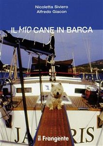 Il mio cane in barca - Alfredo Giacon, Nicoletta Siviero