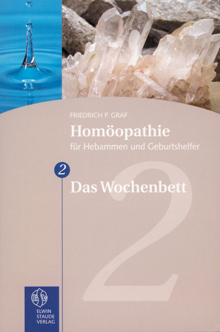 Homöopathie für Hebammen und Geburtshelfer - Gesamtausgabe. Teil 1 bis 8 / Das Wochenbett - Friedrich P Graf
