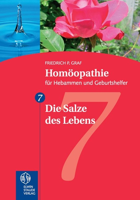 Homöopathie für Hebammen und Geburtshelfer - Gesamtausgabe. Teil 1 bis 8 / Die Salze des Lebens - Friedrich P Graf
