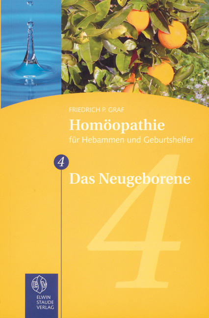 Homöopathie für Hebammen und Geburtshelfer - Gesamtausgabe. Teil 1 bis 8 / Das Neugeborene - Friedrich P Graf