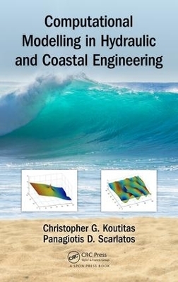 Computational Modelling in Hydraulic and Coastal Engineering - Christopher Koutitas, Panagiotis D. Scarlatos