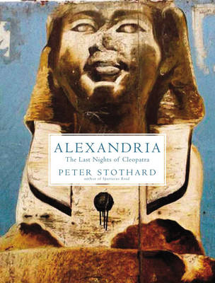 Alexandria - Peter Stothard