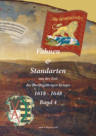 Fahnen & Standarten aus der Zeit des Dreißigjährigen Krieges 1618 - 1648 Band 4 - Antje Lucht, Jürgen Lucht