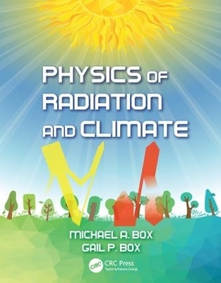 Physics of Radiation and Climate - Michael A. Box, Gail P. Box