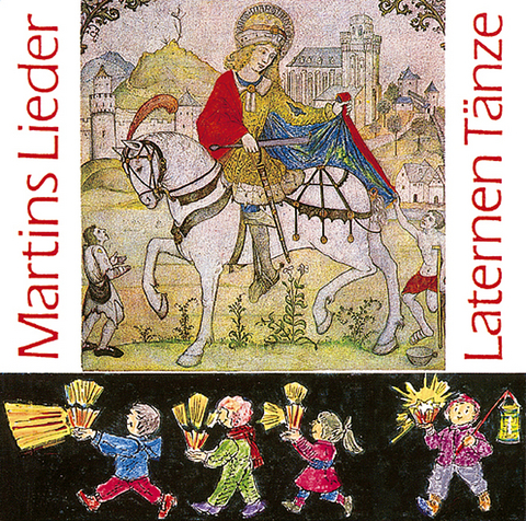 10 Martins- und Laternenlieder, 3 Laternentänze & Der Fröhliche Kinderkalender - 