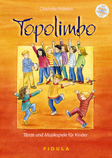 Topolimbo - Tänze und Musikspiele für Kinder - Charlotte Fröhlich