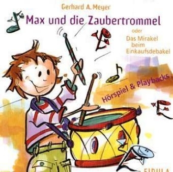 Max und die Zaubertrommel, 2 Audio-CDs - Gerhard A. Meyer