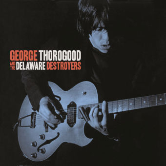 George Thorogood and The Delaware Destroyers, 1 Audio-CD - George Thorogood,  Delaware Destroyers