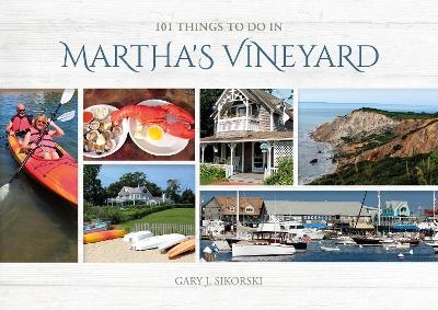 101 Things to do in Martha's Vineyard - Gary J. Sikorski