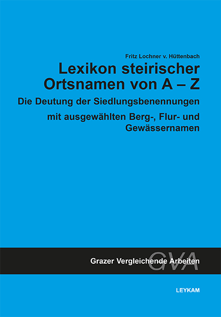 Lexikon steirischer Ortsnamen von A-Z - Fritz Lochner von Hüttenbach