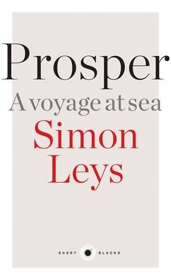 Prosper: A Voyage at Sea: Short Black 8 - Simon Leys