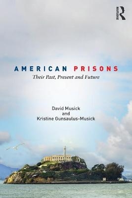 American Prisons - David Musick, Kristine Gunsaulus-Musick