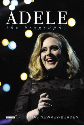 Adele The Biography - Chas Newkey-Burden