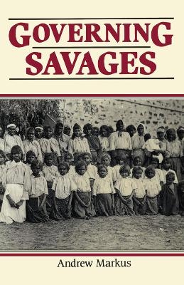 Governing Savages - Andrew Markus