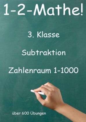 1-2-Mathe! - 3. Klasse - Subtraktion Zahlenraum bis 1000 - Jürgen Beck