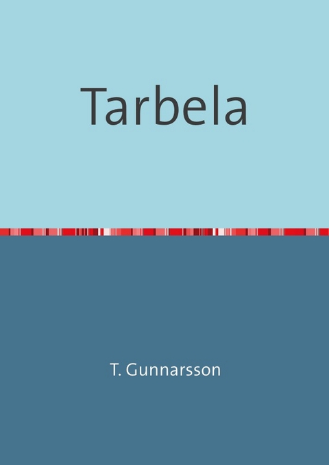 Tarbela - T. Gunnarsson (Pseudonym)