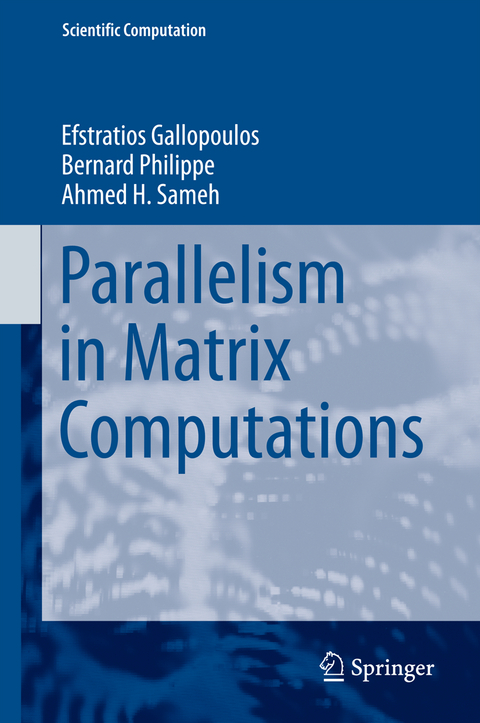 Parallelism in Matrix Computations - Efstratios Gallopoulos, Bernard Philippe, Ahmed H. Sameh