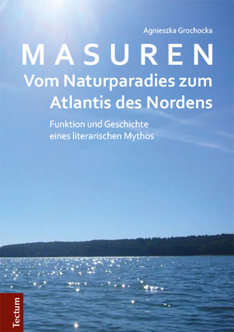 Masuren - vom Naturparadies zum Atlantis des Nordens - Agnieszka Grochocka