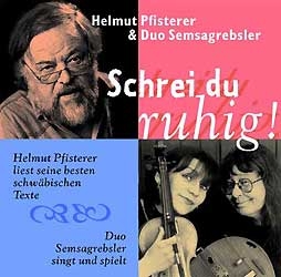 Schrei du ruhig! - Helmut Pfisterer, Marina Sirtl, Elke Büttner