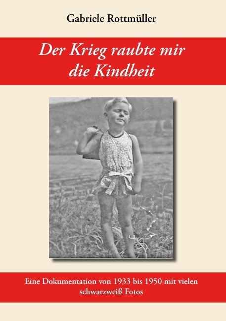 Der Krieg raubte mir die Kindheit - Gabriele Rottmüller