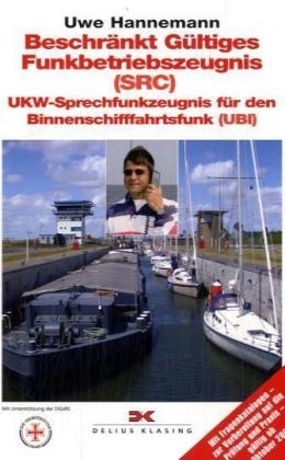 Beschränkt Gültiges Funkbetriebszeugnis (SRC) - UKW-Sprechfunkzeugnis für den Binnenschifffahrtsfunk (UBI) - Uwe Hannemann