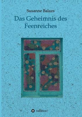 Das Geheimnis des Feenreiches - Susanne Balazs