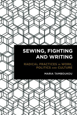 Sewing, Fighting and Writing - Maria Tamboukou