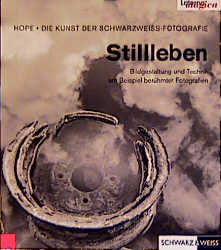 Die Kunst der Schwarzweiss-Fotografie / Stillleben - Terry Hope