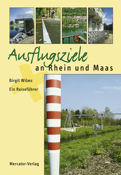 Ausflugsziele an Rhein und Maas - Birgit Wilms