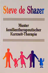 Muster familientherapeutischer Kurzzeit-Therapie - Steve De Shazer