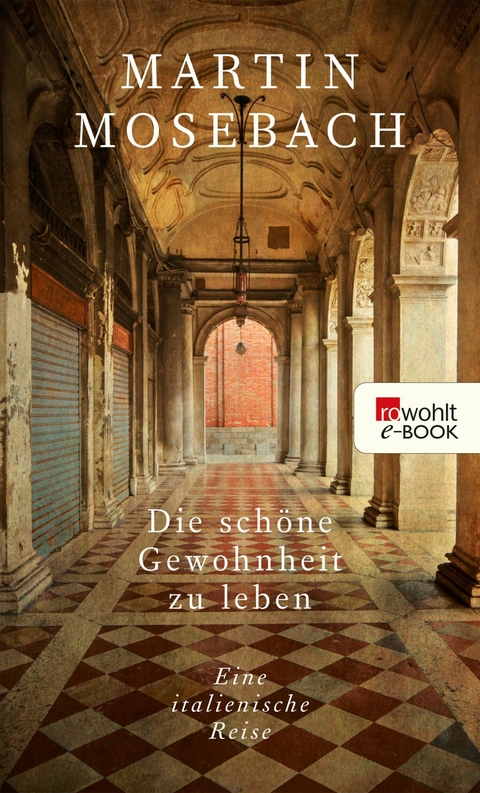 Die schöne Gewohnheit zu leben - Martin Mosebach