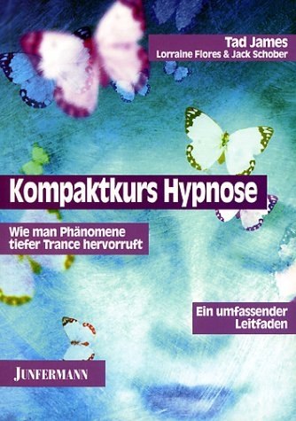 Kompaktkurs Hypnose - Tad James, Jack Schober, Lorraine Flores