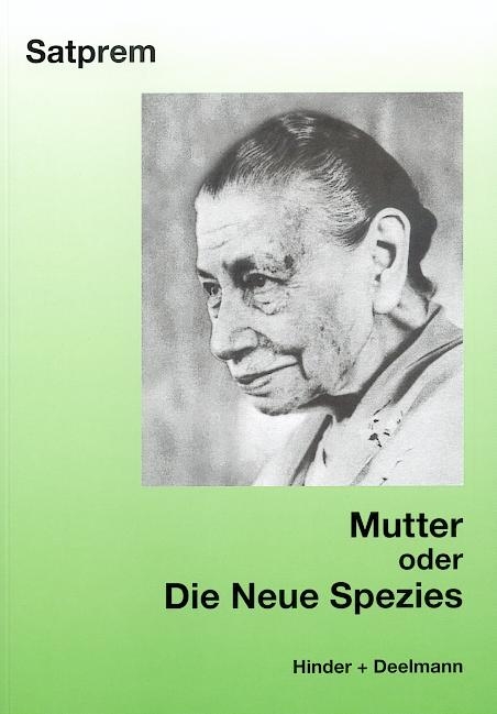 Mutter. Satprems Biographie der Mutter / Mutter oder Die Neue Spezies -  Satprem