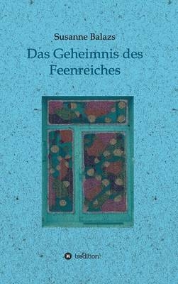 Das Geheimnis des Feenreiches - Susanne Balazs