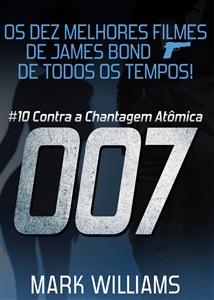 Os Dez Melhores Filmes De James Bond... De Todos Os Tempos! #10: 007 Contra a Chantagem Atômica -  Mark Williams