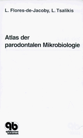 Atlas der parodontalen Mikrobiologie - Lavinia Flores-de-Jacoby, Lasaros Tsalikis, Alexandra Voganatsi