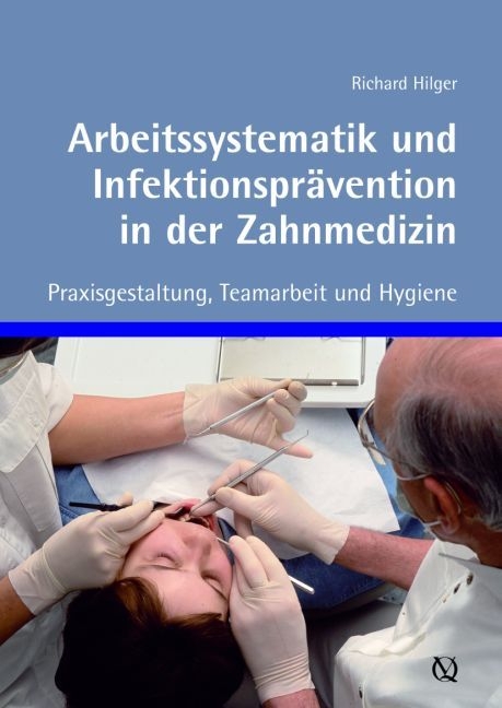 Arbeitssystematik und Infektionsprävention in der Zahnmedizin - Richard Hilger