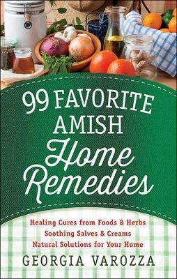 99 Favorite Amish Home Remedies - Georgia Varozza