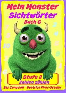 Mein Monster – Sichtwörter - Stufe 2 - Buch 6: Zahlen Zählen -  Kaz Campbell