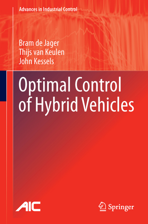 Optimal Control of Hybrid Vehicles - Bram de Jager, Thijs van Keulen, John Kessels