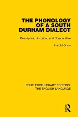 The Phonology of a South Durham Dialect - Harold Orton