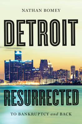 Detroit Resurrected - Nathan Bomey