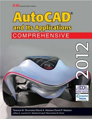 AutoCAD and Its Applications Comprehensive 2012 - Terence M Shumaker, David A Madsen, David P Madsen, Jeffrey A Laurich, J C Malitzke