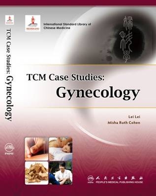 TCM Case Studies: Gynecology - Lei Lei, Misha R. Cohen